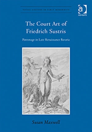 The Court Art of Friedrich Sustris