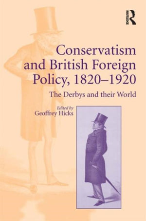 Conservatism and British Foreign Policy, 1820–1920