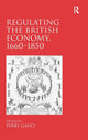 Book cover of: Regulating the British Economy, 1660?1850. By: Perry Gauci