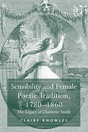 Sensibility and Female Poetic Tradition, 1780–1860