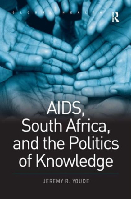 Book cover of: AIDS, South Africa, and the Politics of Knowledge. By: Jeremy R. Youde