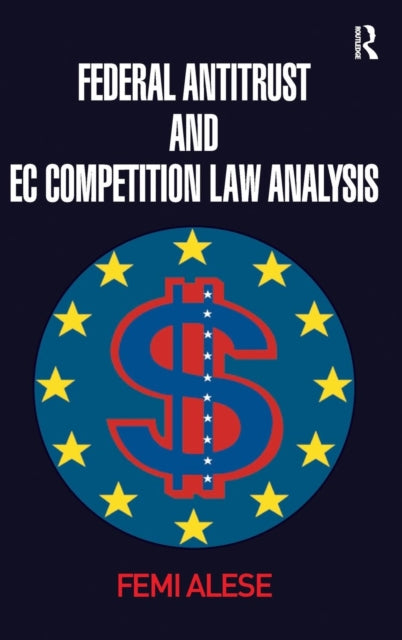 Book cover of: Federal Antitrust and EC Competition Law Analysis. By: Femi Alese