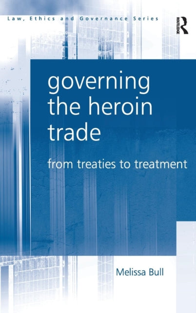 Book cover of: Governing the Heroin Trade. By: Melissa Bull