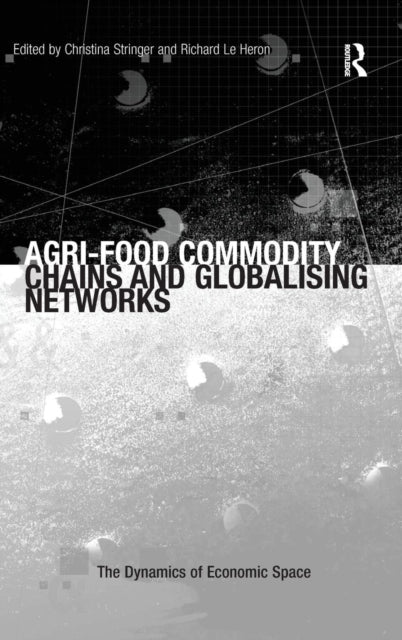 Agri-Food Commodity Chains and Globalising Networks