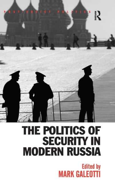 Book cover of: Politics of Security in Modern Russia. By: Mark Galeotti