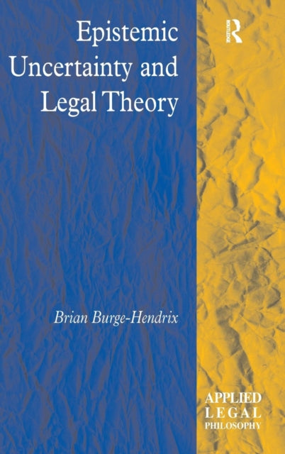 Book cover of: Epistemic Uncertainty and Legal Theory. By: Brian Burge-Hendrix