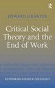Book cover of: Critical Social Theory and the End of Work. By: Ed Granter