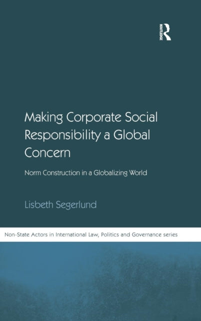 Book cover of: Making Corporate Social Responsibility a Global Concern. By: Lisbeth Segerlund