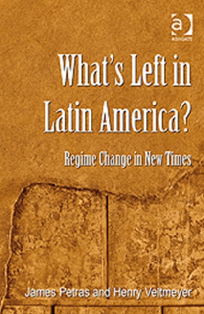 Book cover of: What's Left in Latin America?. By: James F. Petras