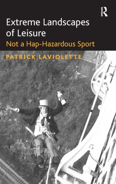 Book cover of: Extreme Landscapes of Leisure. By: Patrick Laviolette