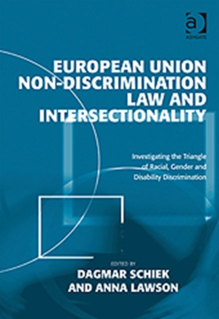 Book cover of: European Union Non-Discrimination Law and Intersectionality. By: Dagmar Schiek