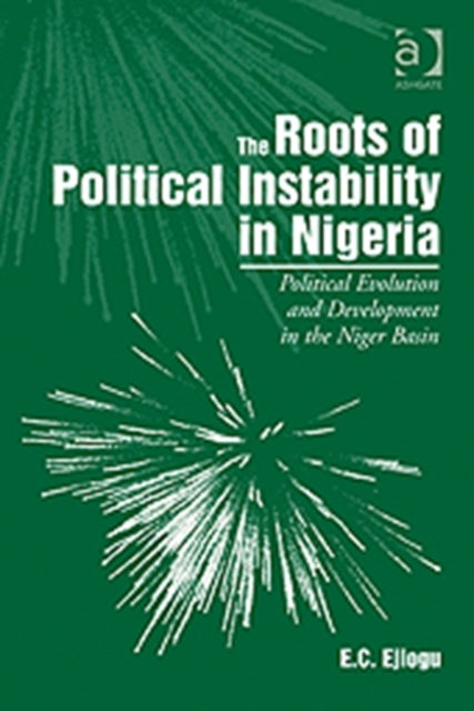 Book cover of: Roots of Political Instability in Nigeria. By: E. C. Ejiogu