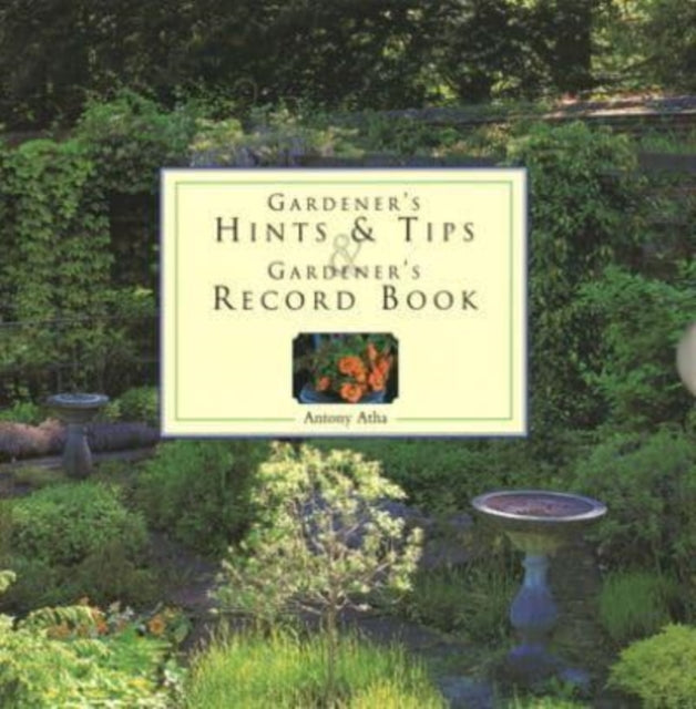 Book cover of: Gardener's Hints & Tips/Record Book. By: Antony Atha