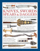 Book cover of: Illustrated World Encyclopedia of Knives, Swords, Spears & Daggers. By: Harvey J. S. Withers