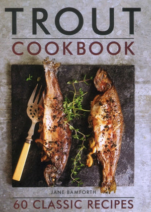 Trout Cookbook, 60 classic recipes