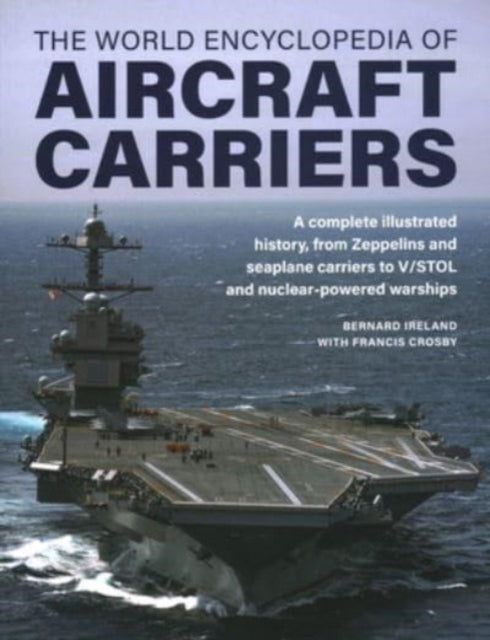 Book cover of: Aircraft Carriers, The World Encyclopedia of. By: Bernard Ireland