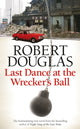 Book cover of: Last Dance at the Wrecker's Ball. By: Robert Douglas