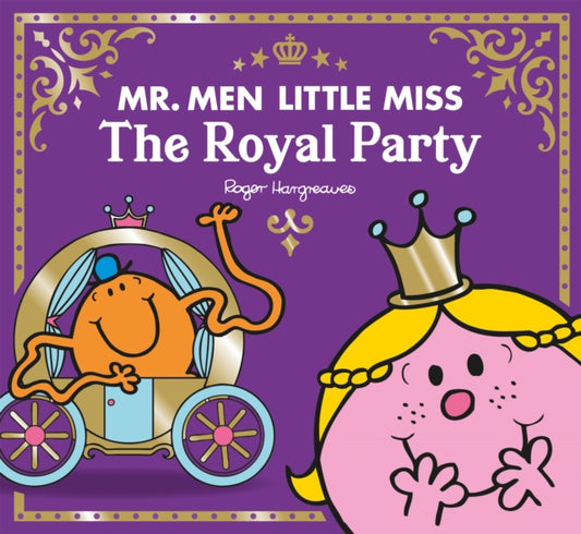 Book cover of: Mr Men Little Miss The Royal Party. By: Adam Hargreaves