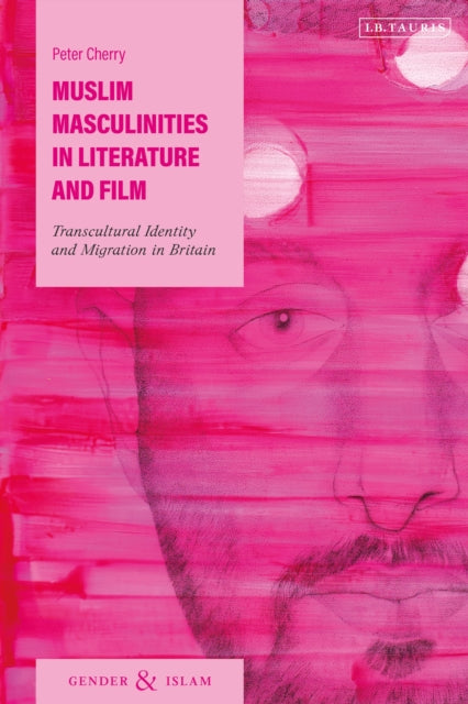Book cover of: Muslim Masculinities in Literature and Film. By: Peter Cherry