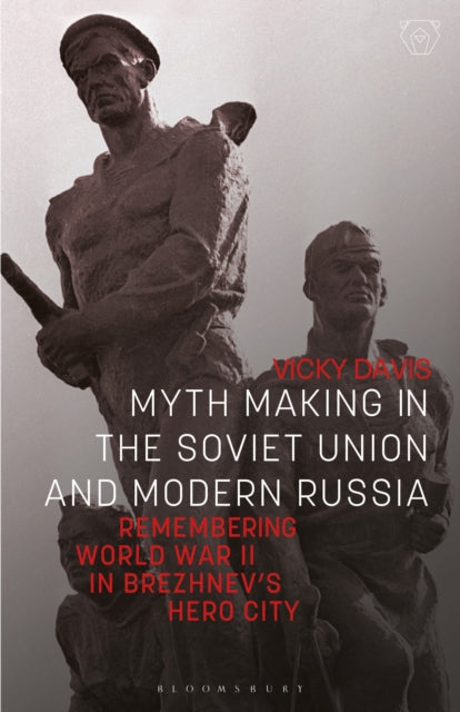 Book cover of: Myth Making in the Soviet Union and Modern Russia. By: Vicky Davis
