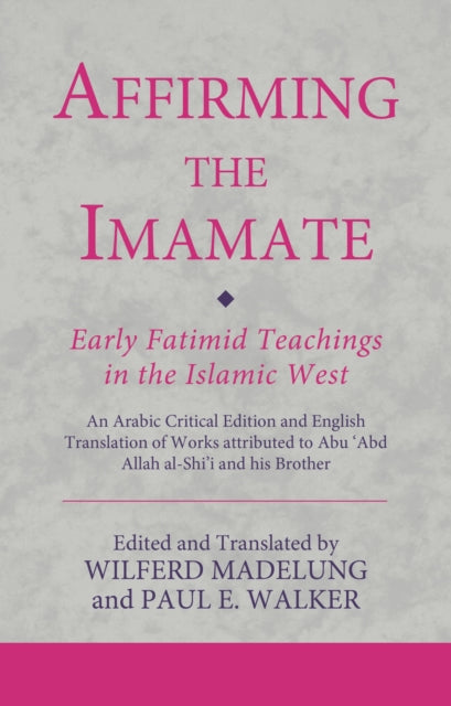 Book cover of: Affirming the Imamate: Early Fatimid Teachings in the Islamic West. By: Wilferd Madelung