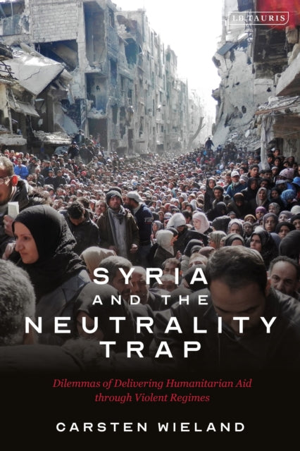 Book cover of: Syria and the Neutrality Trap. By: Carsten Wieland