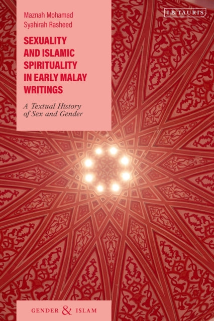 Book cover of: Sexuality and Islamic Spirituality in Early Malay Writings. By: Maznah Mohamad