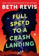 Book cover of: Full Speed to a Crash Landing. By: Beth Revis