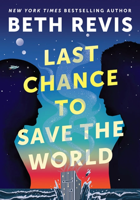 Book cover of: Last Chance to Save the World. By: Beth Revis