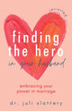 Book cover of: Finding the Hero in Your Husband, Revisited. By: Juli Slattery