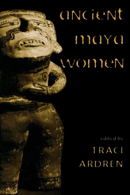 Book cover of: Ancient Maya Women. By: Traci Ardren