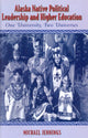 Book cover of: Alaska Native Political Leadership and Higher Education. By: Michael L. Jennings