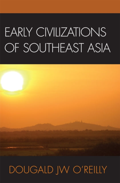 Book cover of: Early Civilizations of Southeast Asia. By: Dougald J. W. O'Reilly