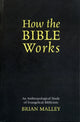 Book cover of: How the Bible Works. By: Brian Malley