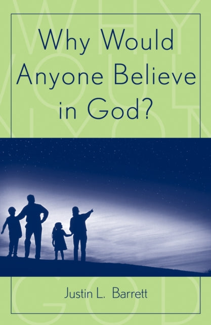 Book cover of: Why Would Anyone Believe in God?. By: Justin L. Barrett