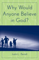 Book cover of: Why Would Anyone Believe in God?. By: Justin L. Barrett