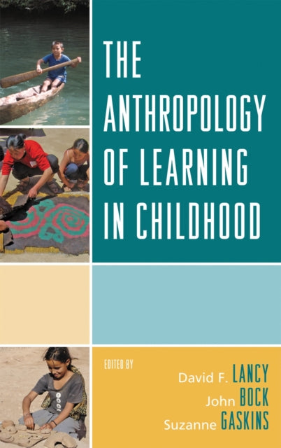 Book cover of: Anthropology of Learning in Childhood. By: David F. Lancy