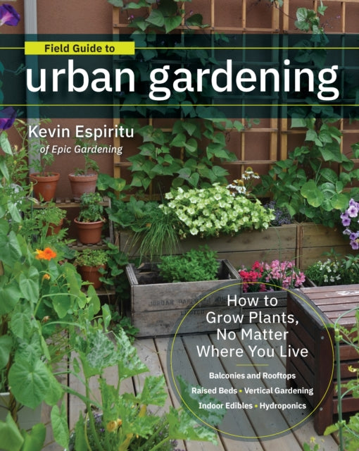 Book cover of: Field Guide to Urban Gardening. By: Kevin Espiritu