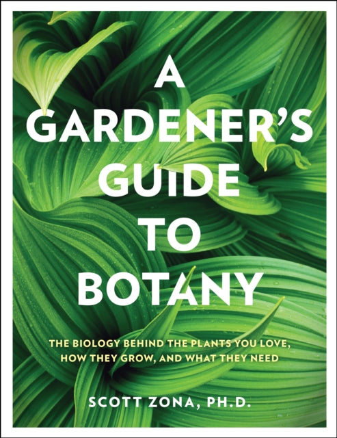 Book cover of: Gardener's Guide to Botany. By: Scott Zona