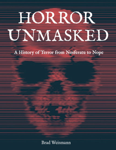 Book cover of: Horror Unmasked. By: Brad Weismann