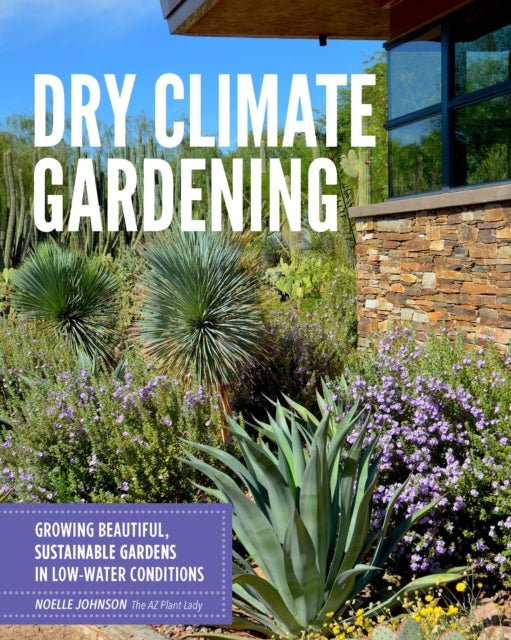 Book cover of: Dry Climate Gardening. By: Noelle Johnson