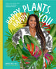Book cover of: Happy Plants, Happy You. By: Kamili Bell Hill