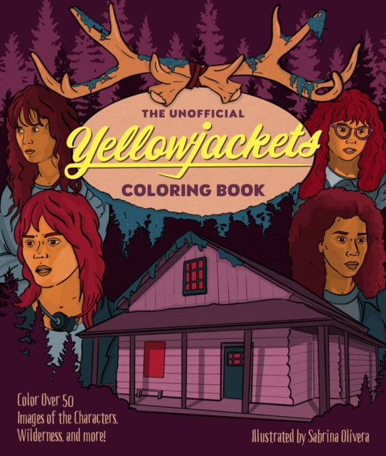 Book cover of: Unofficial Yellowjackets Coloring Book. By: Sarina Olivera