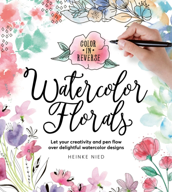 Book cover of: Color in Reverse: Watercolor Florals. By: Heinke Nied