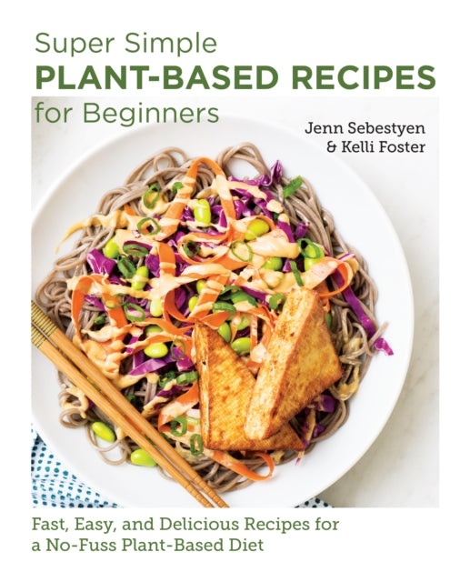 Book cover of: Super Simple Plant-Based Recipes for Beginners. By: Jenn Sebestyen