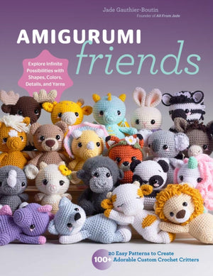 Amigurumi Friends, 20 Easy Patterns to Create 100+ Adorable Custom Crochet Critters