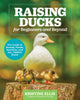 Book cover of: Raising Ducks for Beginners and Beyond. By: Kristine Ellis