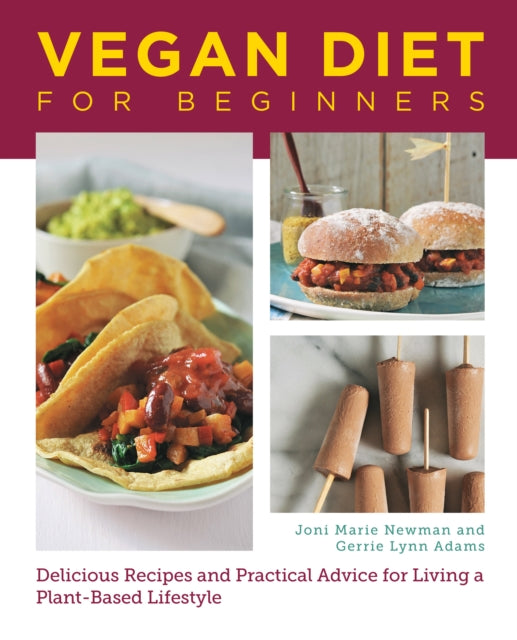 Vegan Diet for Beginners, Delicious Recipes and Practical Advice for Living a Plant-Based Lifestyle 9780760390504 Joni Marie Newman
