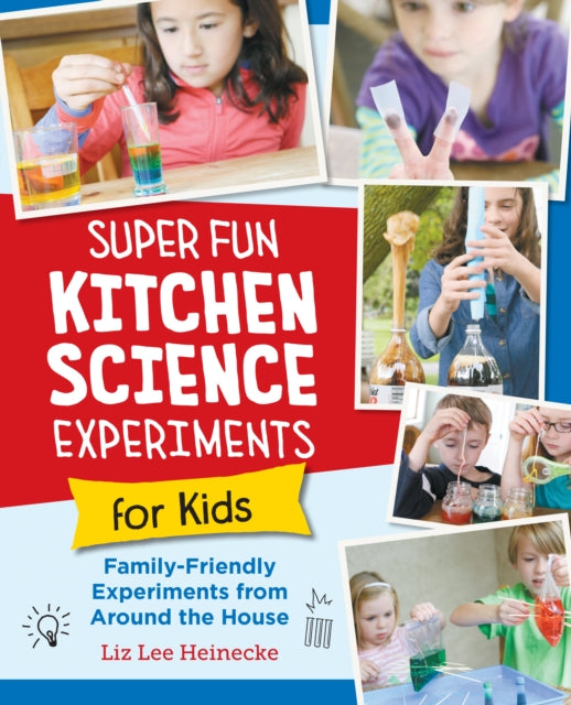 Book cover of: Super Fun Kitchen Science Experiments for Kids. By: Liz Lee Heinecke