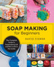 Book cover of: Soap Making for Beginners. By: David Fisher